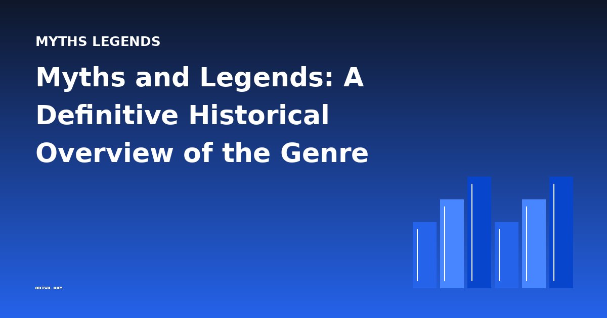 Myths and Legends: A Definitive Historical Overview of the Genre