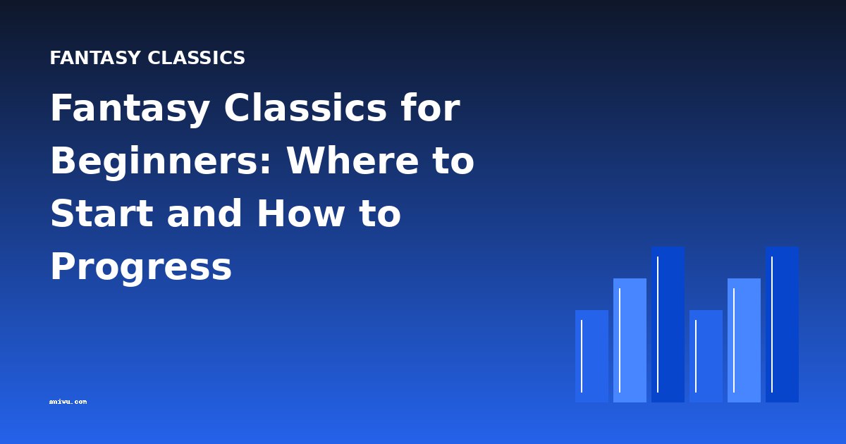 Fantasy Classics for Beginners: Where to Start and How to Progress