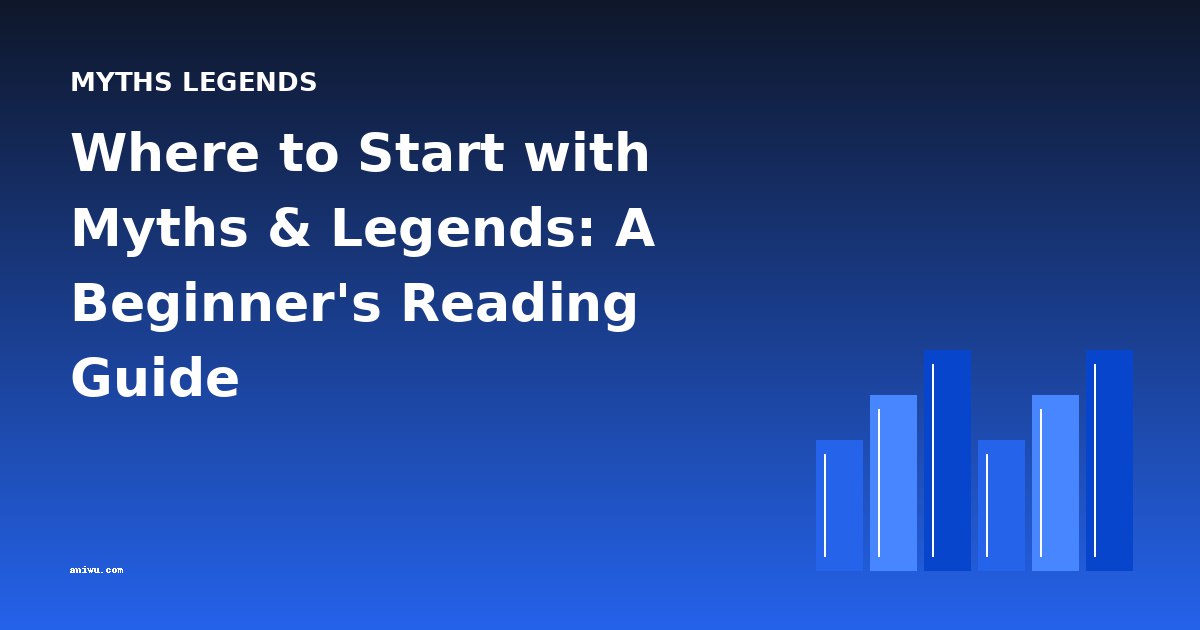 Where to Start with Myths & Legends: A Beginner's Reading Guide