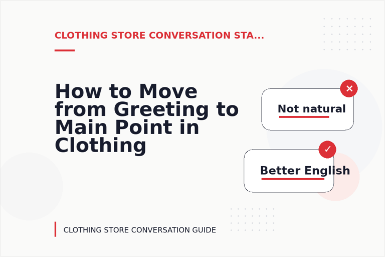 How to Move from Greeting to Main Point in Clothing Store Conversation English