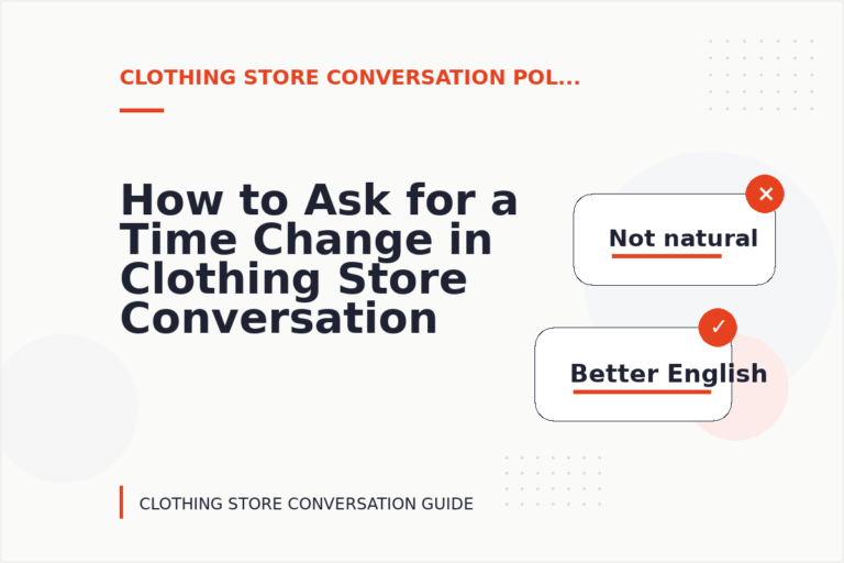 How to Ask for a Time Change in Clothing Store Conversation English
