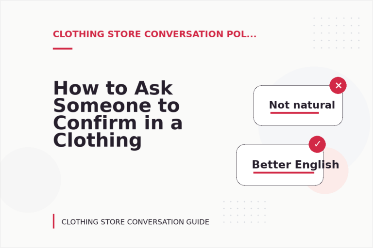 How to Ask Someone to Confirm in a Clothing Store Conversation How to Ask Someone to Confirm in a Clothing Store Conversation