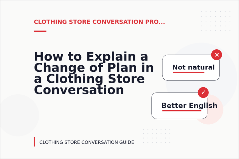 How to Explain a Change of Plan in a Clothing Store Conversation