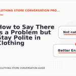 How to Say There Is a Problem but Stay Polite in Clothing Store Conversation English