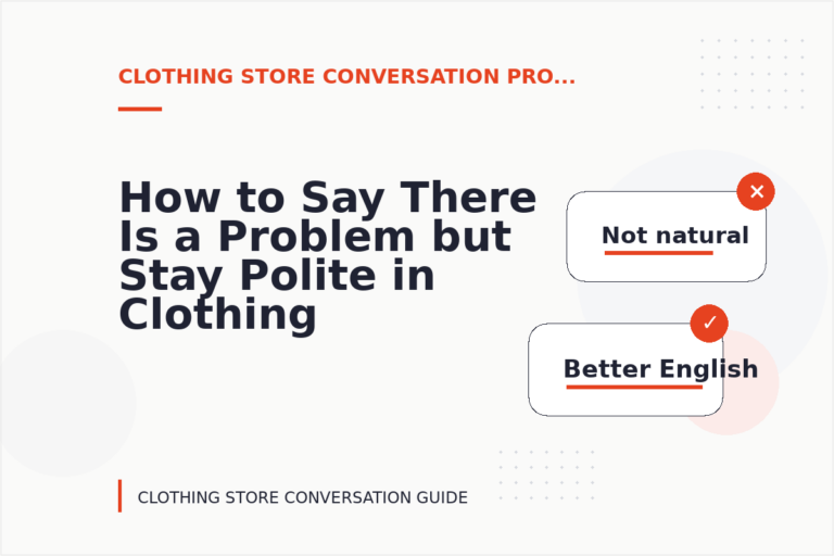 How to Say There Is a Problem but Stay Polite in Clothing Store Conversation English